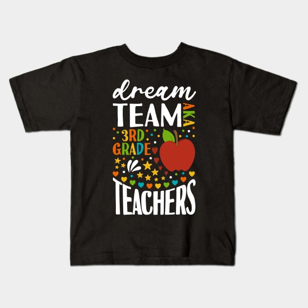 Dream Team AKA 3rd Grade Teachers Back to School Third Grade Kids T-Shirt by Tesszero